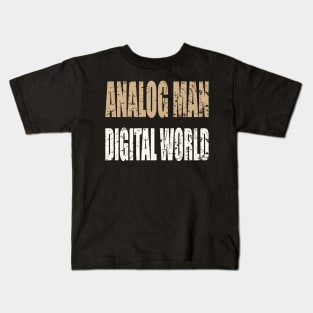 Analog Man Digital World Kids T-Shirt